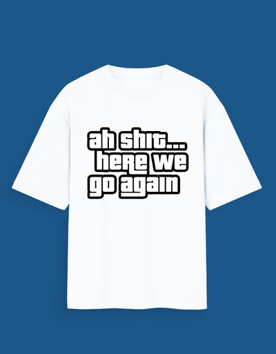 Ah Shit - Custom Unisex Oversized T-Shirt