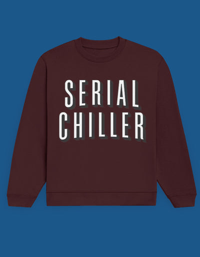 Serial Chiller - Custom Unisex Sweatshirt