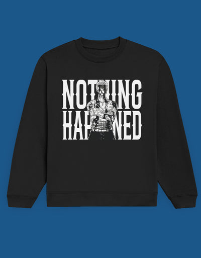 Nothing Happened - Custom Unisex Sweatshirt
