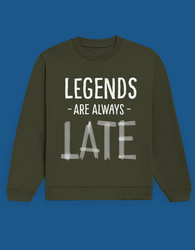 Legends are Late - Custom Unisex Sweatshirt
