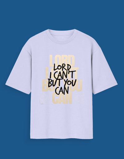 Lord I Can't - Custom Unisex Oversized T-Shirt