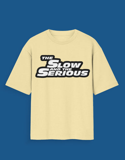 Slow & Serious - Custom Unisex Oversized T-Shirt